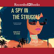 A Spy in the Struggle by  Aya de León audiobook