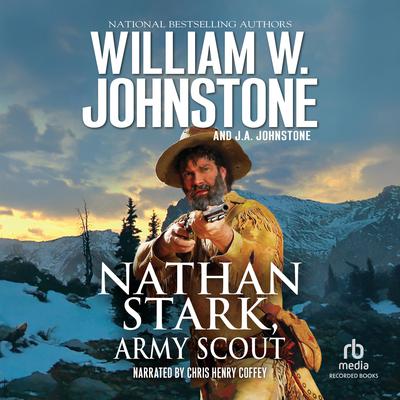 Nathan Stark, Army Scout by J. A. Johnstone audiobook