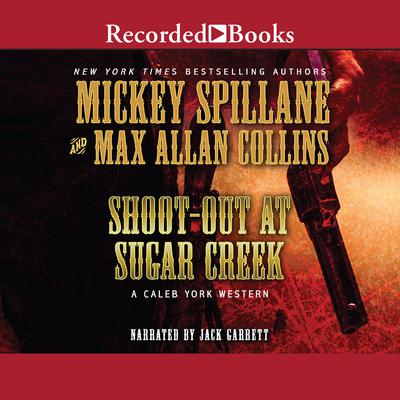 Shoot-Out at Sugar Creek by Mickey Spillane audiobook
