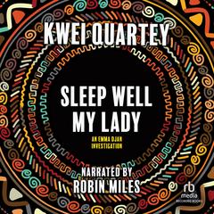 Sleep Well, My Lady by Kwei Quartey audiobook