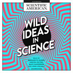 Wild Ideas in Science by Scientific American audiobook