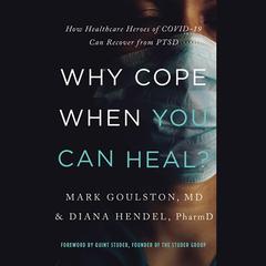 Why Cope When You Can Heal? by Mark Goulston audiobook