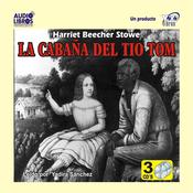 La Cabaña Del Tio Tom by  Harriet Beecher Stowe audiobook