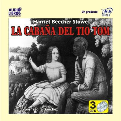 La Cabaña Del Tio Tom by Harriet Beecher Stowe audiobook