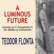 A Luminous Future by  Teodor Flonta audiobook