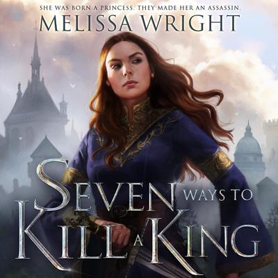 Seven Ways to Kill a King by Melissa Wright audiobook