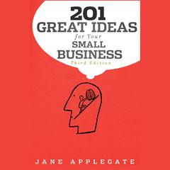 201 Great Ideas for Your Small Business, 3rd Edition by Jane Applegate audiobook