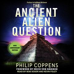 Ancient Alien Question, 10th Anniversary Edition by Philip Coppens audiobook