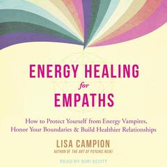 Energy Healing for Empaths by Lisa Campion audiobook