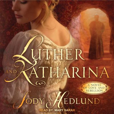 Luther and Katharina by Jody Hedlund audiobook