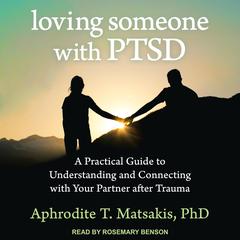 Loving Someone with PTSD by Aphrodite T. Matsakis audiobook