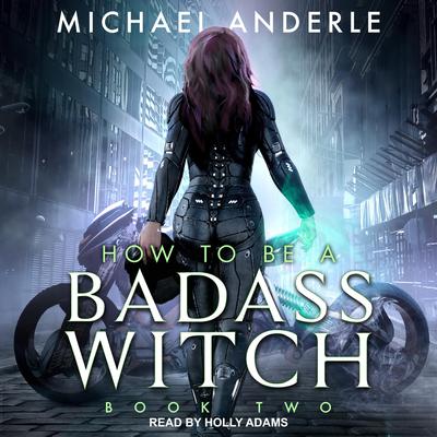 How To Be a Badass Witch II by Michael Anderle audiobook