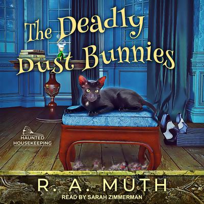 The Deadly Dust Bunnies by R.A. Muth audiobook