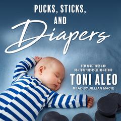 Pucks, Sticks, and Diapers by Toni Aleo audiobook
