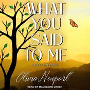 What You Said to Me by  Olivia Newport audiobook