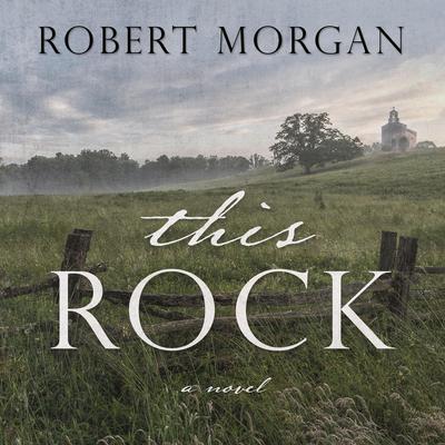 This Rock by Robert Morgan audiobook