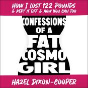 Confessions of a Fat Cosmo Girl by  Hazel Dixon-Cooper audiobook