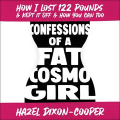 Confessions of a Fat Cosmo Girl by Hazel Dixon-Cooper audiobook