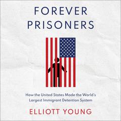 Forever Prisoners by Elliott Young audiobook