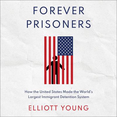 Forever Prisoners by Elliott Young audiobook