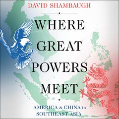 Where Great Powers Meet by David Shambaugh audiobook