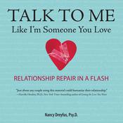 Talk to Me Like I'm Someone You Love, Revised Edition by  Nancy Dreyfus PsyD audiobook