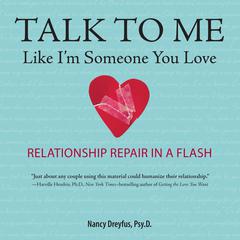 Talk to Me Like I'm Someone You Love, Revised Edition by Nancy Dreyfus audiobook