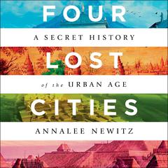 Four Lost Cities by Annalee Newitz audiobook