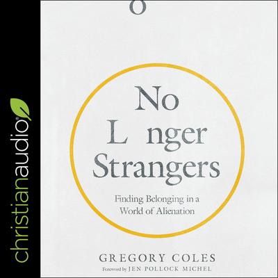 No Longer Strangers by Gregory Coles audiobook