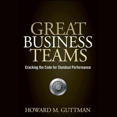 Great Business Teams by Howard M.  Guttman audiobook