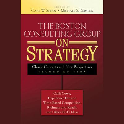 The Boston Consulting Group on Strategy by Michael S. Deimler audiobook