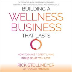 Building a Wellness Business That Lasts by Rick Stollmeyer audiobook
