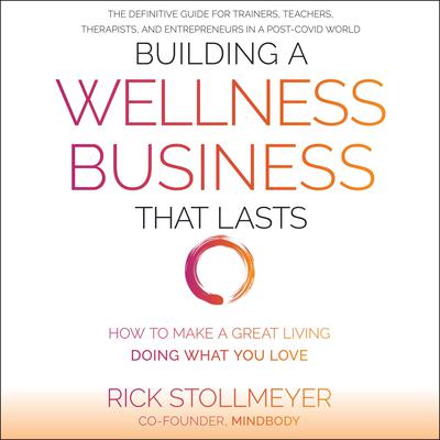Building a Wellness Business That Lasts by Rick Stollmeyer audiobook
