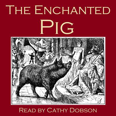 The Enchanted Pig by Traditional  audiobook