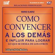 Como Convencer A Los Demas by  Mario Elnerz audiobook