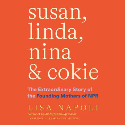 Susan, Linda, Nina & Cokie by Lisa Napoli audiobook