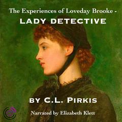 The Experiences of Loveday Brooke, Lady Detective by C. L. Pirkis audiobook