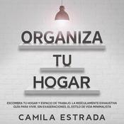Organiza tu hogar by  Camila Estrada audiobook