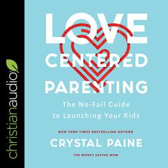 Love-Centered Parenting by Crystal Paine audiobook