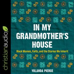 In My Grandmother’s House by Yolanda Pierce audiobook