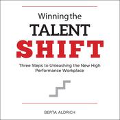 Winning the Talent Shift by  Berta Aldrich audiobook