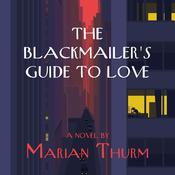 The Blackmailer's Guide to Love by  Marian Thurm audiobook