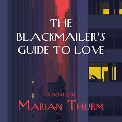 The Blackmailer's Guide to Love by Marian Thurm audiobook