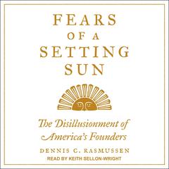 Fears of a Setting Sun by Dennis C. Rasmussen audiobook