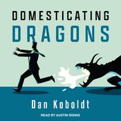 Domesticating Dragons by  Dan Koboldt audiobook
