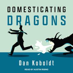 Domesticating Dragons by Dan Koboldt audiobook