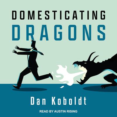 Domesticating Dragons by Dan Koboldt audiobook