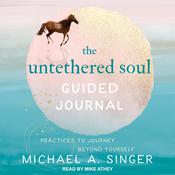 The Untethered Soul Guided Journal by  Michael A. Singer audiobook