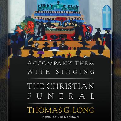 Accompany Them with Singing by Thomas G. Long audiobook