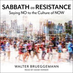Sabbath as Resistance by Walter Brueggemann audiobook